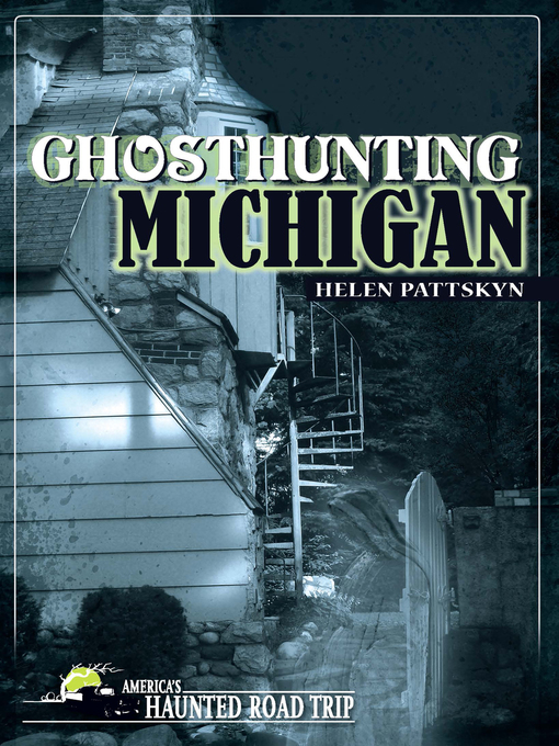 Title details for Ghosthunting Michigan by Helen Pattskyn - Available
